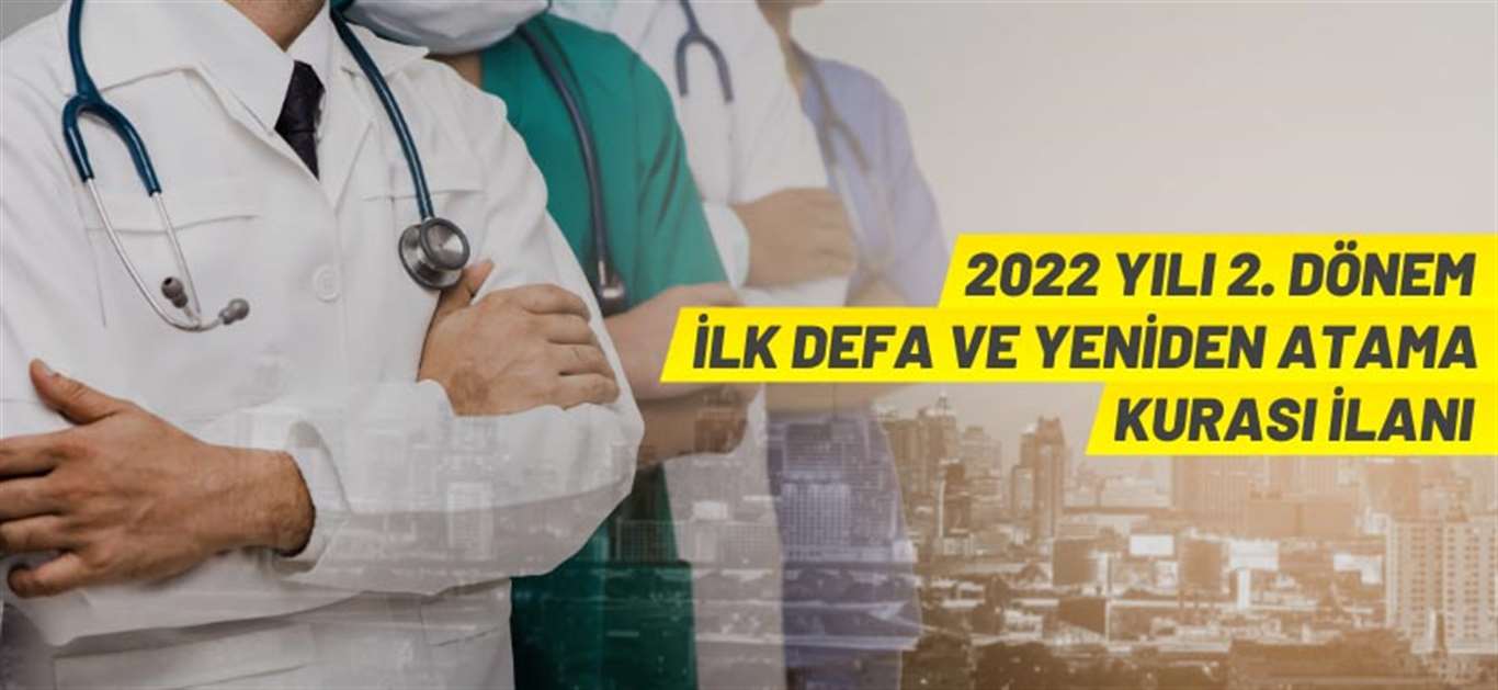 Sağlık Bakanlığı 2022 yılı 2. dönem ilk defa ve yeniden atama kurası ilanı haberi